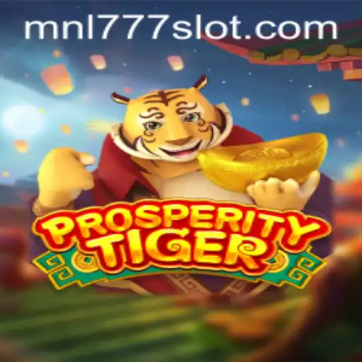 Exploring the Thrilling World of ProsperityTiger: MNL777 Unveiled
